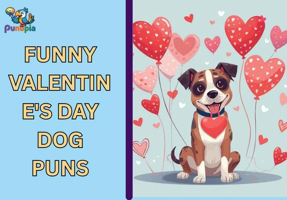 Funny valentine's day dog puns