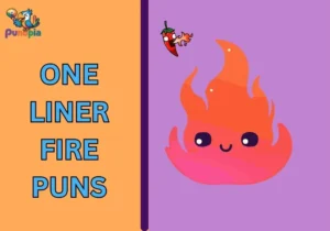One Liner Fire Puns