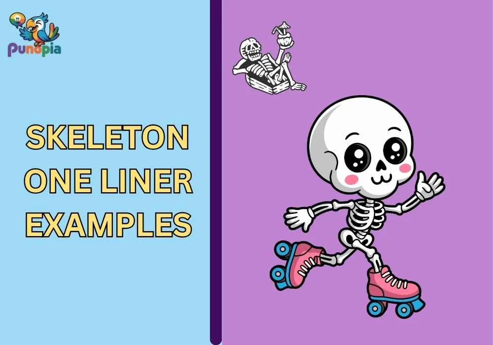 Skeleton One Liner Examples