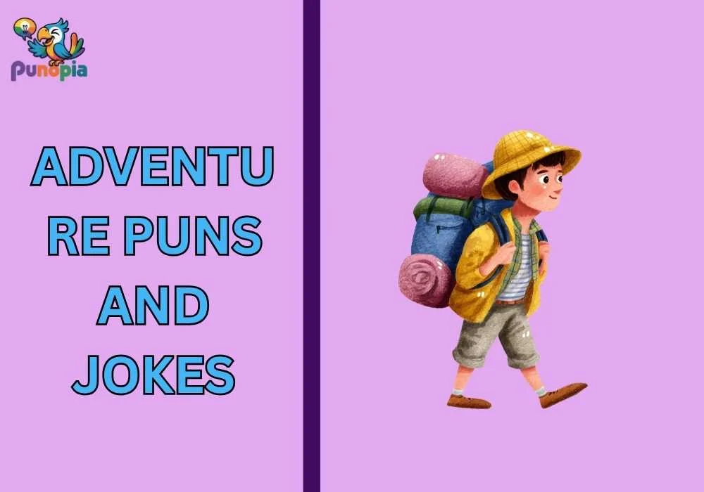 Adventure puns and jokes