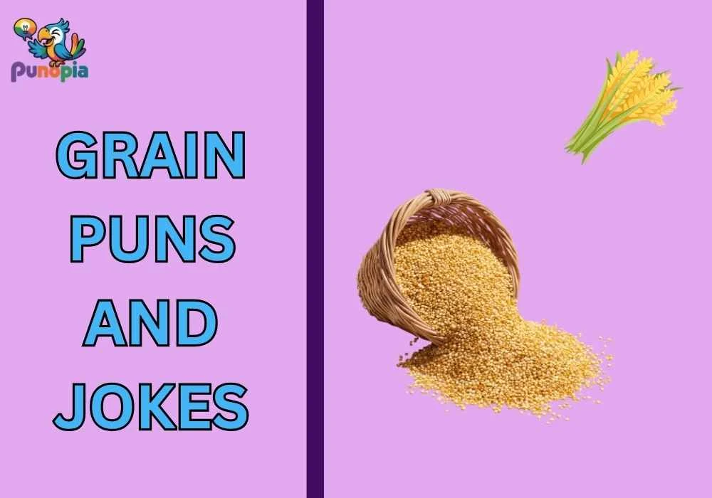 Grain puns and jokes