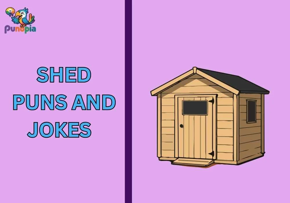 Shed puns and jokes