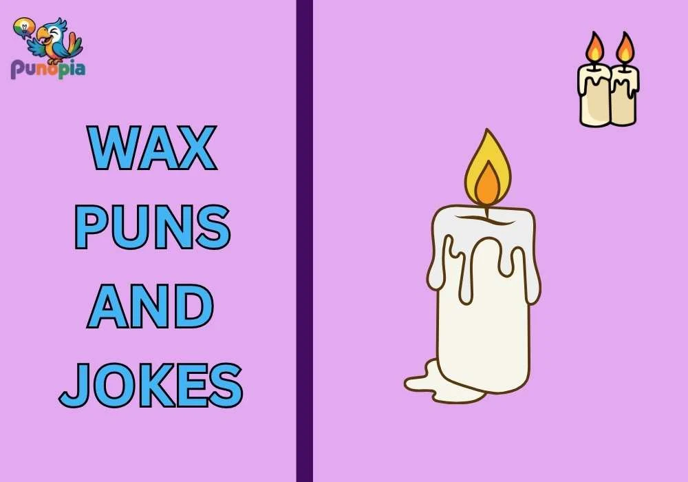 Wax puns and jokes