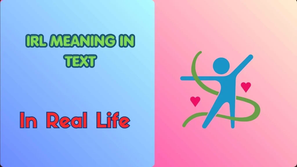 IRL Meaning in Text