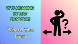 WYF Meaning in Text Snapchat
